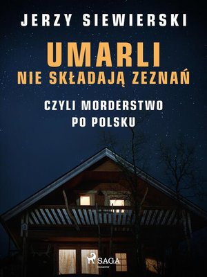 cover image of Umarli nie składają zeznań, czyli morderstwo po polsku